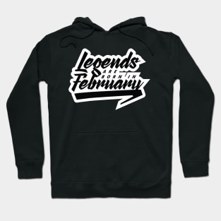 Legends are born in February Hoodie